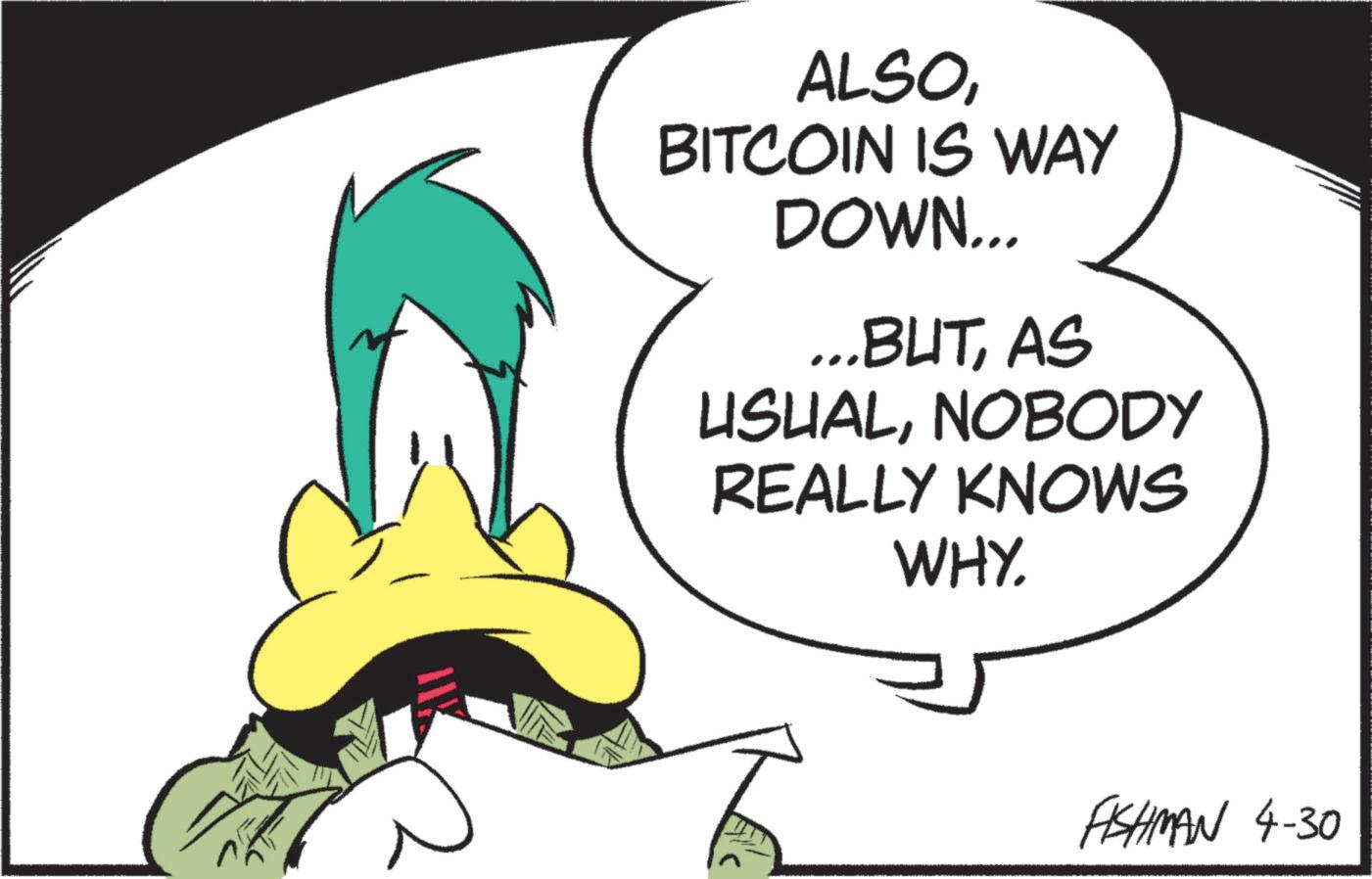 Graphic design OCR: ALSOBITCOIN IS WAY DOWN... ...BUTAS USUALNOBODY REALLY KNOWS WHY. FISHMAN 4-30 ALSOBITCOIN IS WAY DOWN ... ... BUTAS USUALNOBODY REALLY KNOWS WHY . FISHMAN 4-30