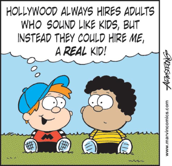 Illustration OCR: HOLLYWOOD ALWAYS HIRES ADULTS WHO SOUND LIKE KIDSBUT INSTEAD THEY COULD HIRE MEA REAL KID! % www.marvincomics.com HOLLYWOOD ALWAYS HIRES ADULTS WHO SOUND LIKE KIDSBUT INSTEAD THEY COULD HIRE MEA REAL KID ! % www.marvincomics.com