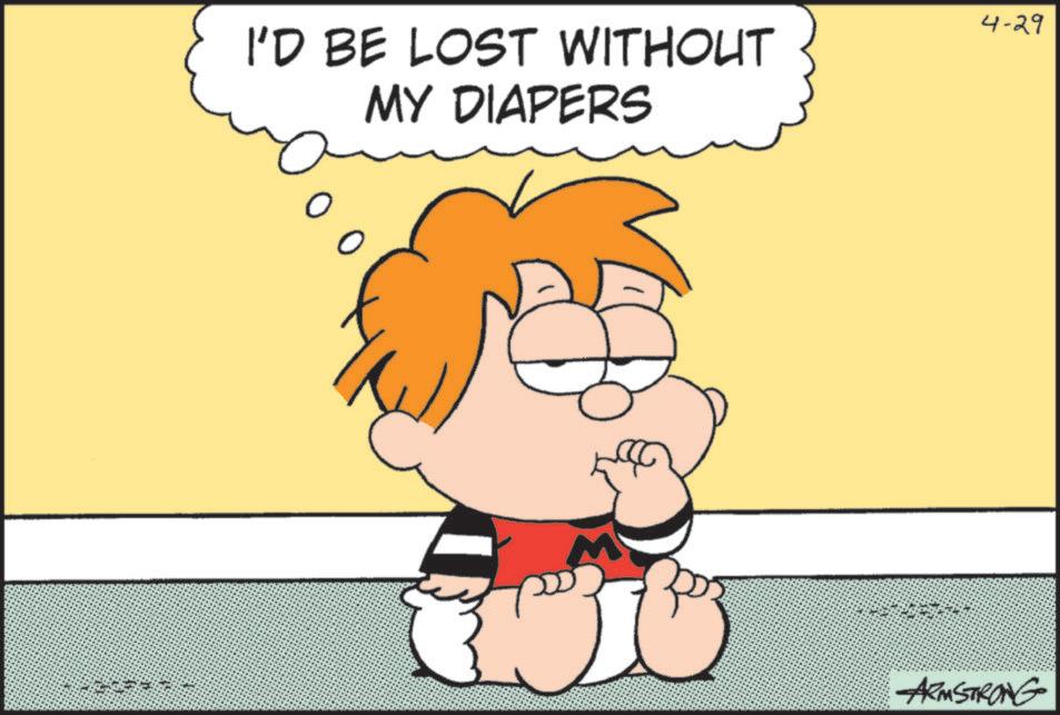 Happiness OCR: I'D BE LOST WITHOUT MY DIAPERS 4-29 ARMSTRONG I'D BE LOST WITHOUT MY DIAPERS 4-29 ARMSTRONG