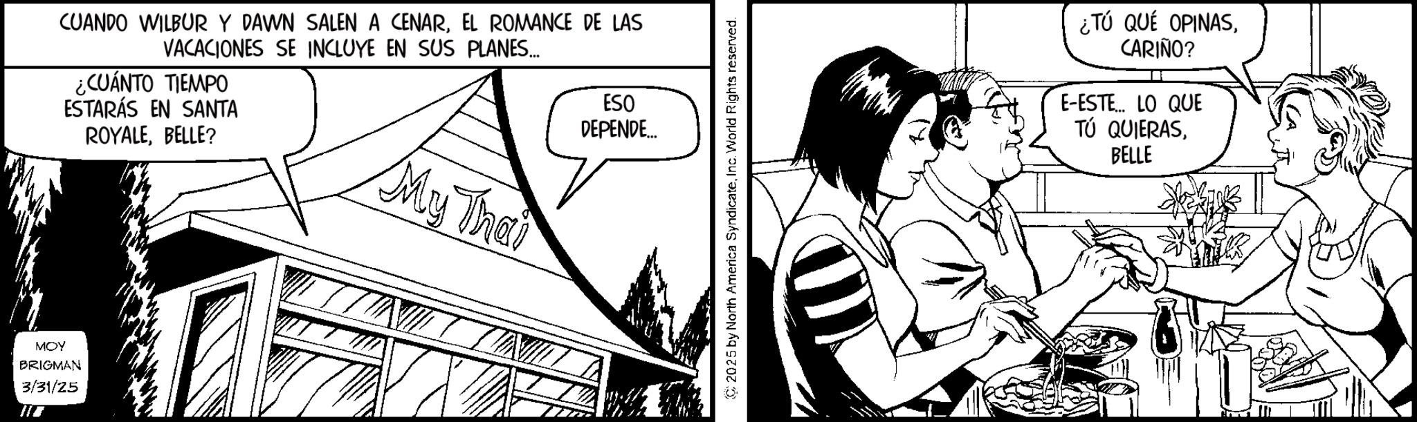 Animation OCR: CUANDO WILBUR Y DAWN SALEN A CENAREL ROMANCE DE LAS VACACIONES SE INCLUYE EN SUS PLANES... ¿CUÁNTO TIEMPO ESTARÁS EN SANTA ROYALEBELLE? My Thai CONILL ESO DEPENDE... MOY BRIGMAN 3/31/25 ? 2025 by North America SyndicateInc. World Rights reserved. ¿TÚ QUÉ OPINASCARIÑO? E-ESTE... LO QUE TÚ QUIERASBELLE CUANDO WILBUR Y DAWN SALEN A CENAREL ROMANCE DE LAS VACACIONES SE INCLUYE EN SUS PLANES ... ¿ CUÁNTO TIEMPO ESTARÁS EN SANTA ROYALEBELLE ? My Thai CONILL ESO DEPENDE ... MOY BRIGMAN 3/31/25 ? 2025 by North America SyndicateInc. World Rights reserved . ¿ TÚ QUÉ OPINASCARIÑO ? E - ESTE ... LO QUE TÚ QUIERAS