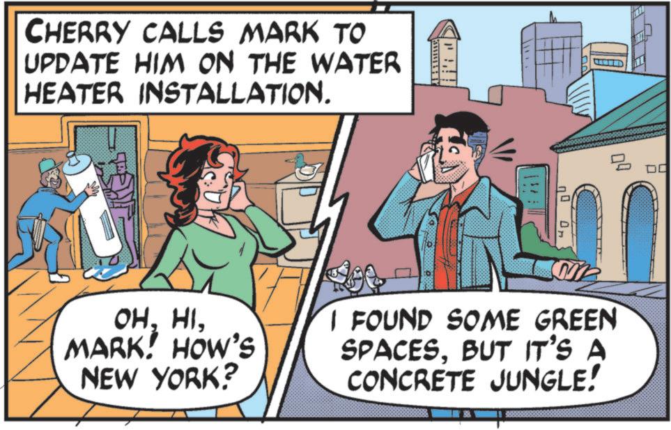 Pleased OCR: CHERRY CALLS MARK TO UPDATE HIM ON THE WATER HEATER INSTALLATION. OHMARK! HOW'S NEW YORK? I FOUND SOME GREEN SPACESBUT IT'S A CONCRETE JUNGLE! BG ?? CHERRY CALLS MARK TO UPDATE HIM ON THE WATER HEATER INSTALLATION . OHMARK ! HOW'S NEW YORK ? I FOUND SOME GREEN SPACESBUT IT'S A CONCRETE JUNGLE ! BG ??