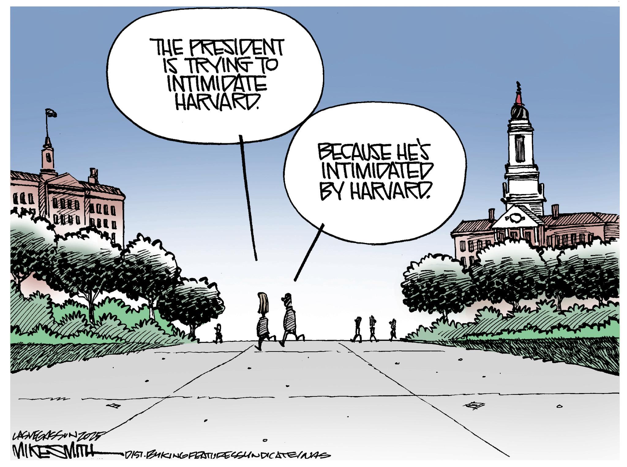 Dome OCR: 0000 THE PRESIDENT IS TRYING TO INTIMIDATE HARVARD BECAUSE HE'S INTIMIDATED BY HARVARD. LASVEGASSUNZ015 MIKE SMITH •DIST. BAKING FEATURESSYNDICATEINAS 111 A 0000 THE PRESIDENT IS TRYING TO INTIMIDATE HARVARD BECAUSE HE'S INTIMIDATED BY HARVARD . LASVEGASSUNZ015 MIKE SMITH • DIST . BAKING FEATURESSYNDICATEINAS 111 A