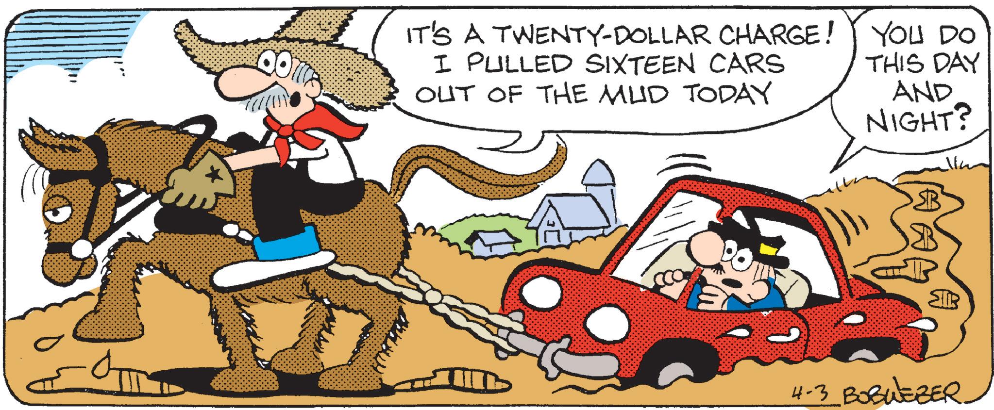 Clip art OCR: Q07 IT'S A TWENTY-DOLLAR CHARGE! I PULLED SIXTEEN CARS OUT OF THE MUD TODAY YOU DO THIS DAY AND NIGHT? STIR 4-3 BOBWEBER. Q07 IT'S A TWENTY - DOLLAR CHARGE ! I PULLED SIXTEEN CARS OUT OF THE MUD TODAY YOU DO THIS DAY AND NIGHT ? STIR 4-3 BOBWEBER .