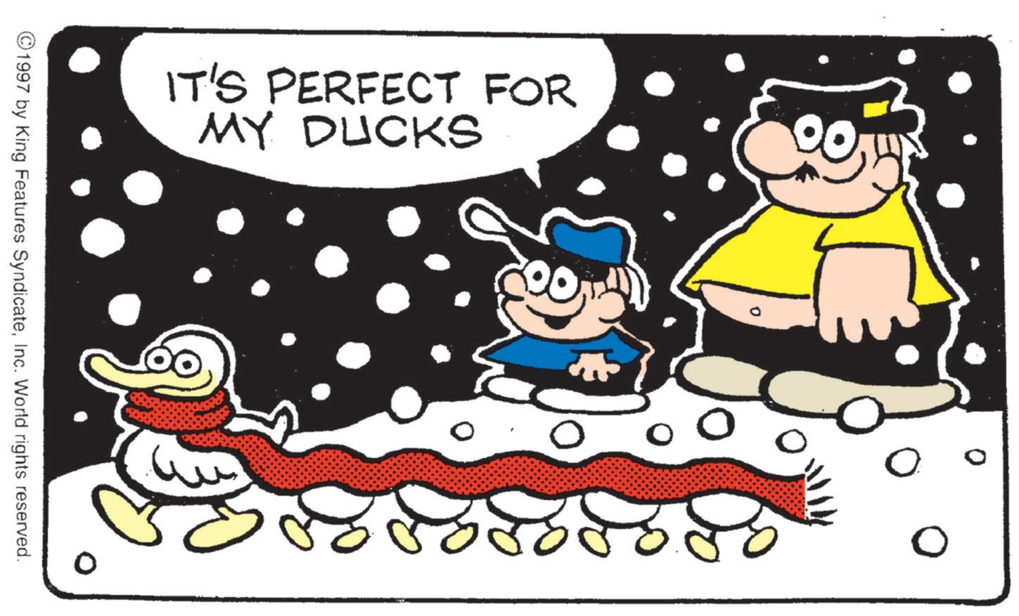 Pleased OCR: IT'S PERFECT FOR MY DUCKS ©1997 by King Features SyndicateInc. World rights reserved. 0 90 ? IT'S PERFECT FOR MY DUCKS © 1997 by King Features SyndicateInc. World rights reserved . 0 90 ?