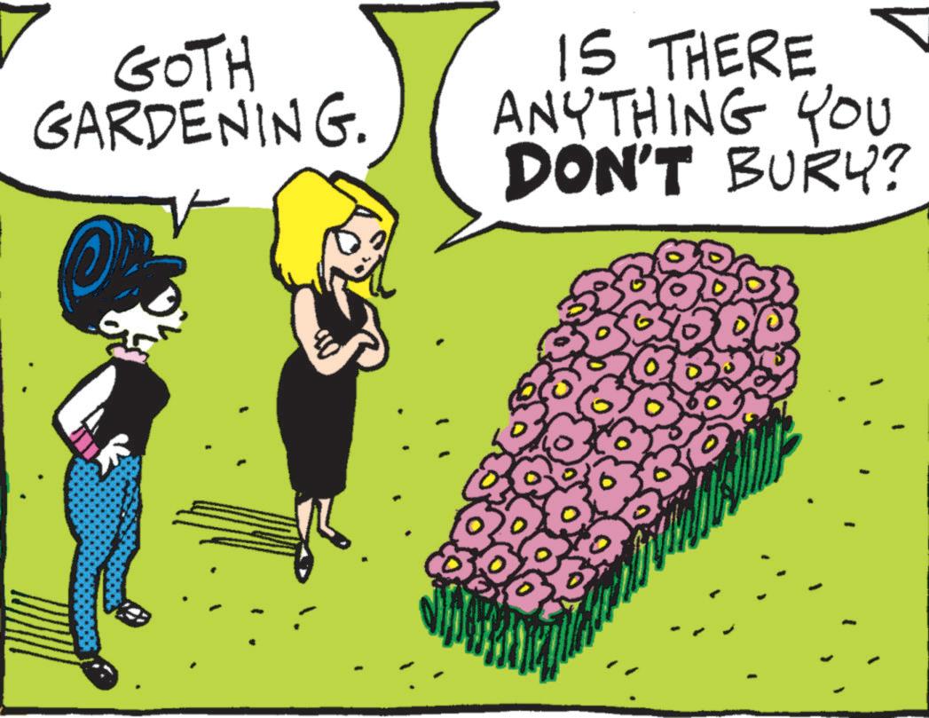 Fiction OCR: GOTH GARDENING. IS THERE ANYTHING YOU DON'T BURY? 66 GOTH GARDENING . IS THERE ANYTHING YOU DON'T BURY ? 66