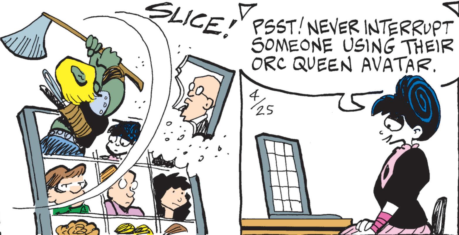 Fictional character OCR: ? SLICE PSST! NEVER INTERRUPT SOMEONE USING THEIR ORC QUEEN AVATAR. 25 ? SLICE PSST ! NEVER INTERRUPT SOMEONE USING THEIR ORC QUEEN AVATAR . 25