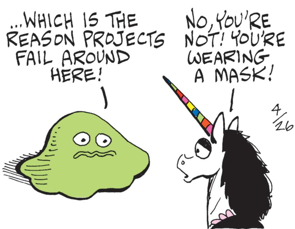 Fictional character OCR: ... WHICH IS THE REASON PROJECTS FAIL AROUND HERE! NoYOU'RE NOT! YOU'RE WEARING A MASK! 1 4 ?? ???? ... WHICH IS THE REASON PROJECTS FAIL AROUND HERE ! NoYOU'RE NOT ! YOU'RE WEARING A MASK ! 1 4 ?? ????