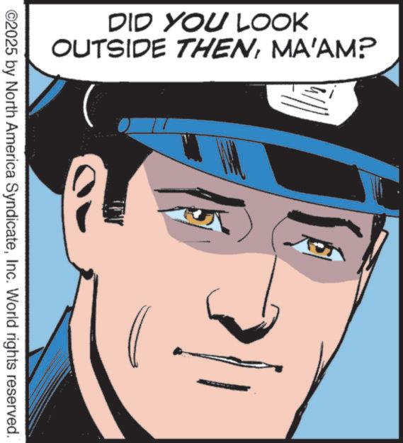 Pleased OCR: DID YOU LOOK OUTSIDE THENMA'AM? ©2025 by North America SyndicateInc. World rights reserved. DID YOU LOOK OUTSIDE THENMA'AM ? © 2025 by North America SyndicateInc. World rights reserved .