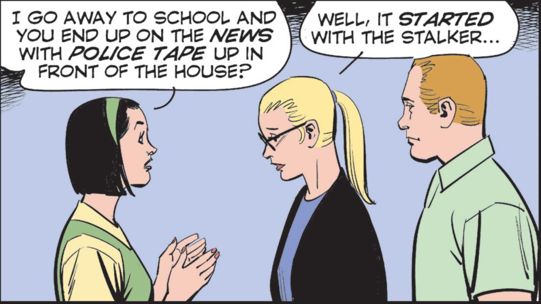 Animated cartoon OCR: I GO AWAY TO SCHOOL AND YOU END UP ON THE NEWS WITH POLICE TAPE UP IN FRONT OF THE HOUSE? WELLIT STARTED WITH THE STALKER... I GO AWAY TO SCHOOL AND YOU END UP ON THE NEWS WITH POLICE TAPE UP IN FRONT OF THE HOUSE ? WELLIT STARTED WITH THE STALKER ...