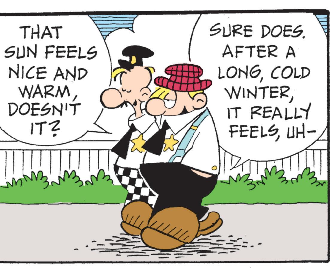 Pleased OCR: THAT SUN FEELS NICE AND WARM DOESN'T IT? ?? SURE DOES. AFTER A LONGCOLD WINTERIT REALLY FEELSUH- THAT SUN FEELS NICE AND WARM DOESN'T IT ? ?? SURE DOES . AFTER A LONGCOLD WINTERIT REALLY FEELS