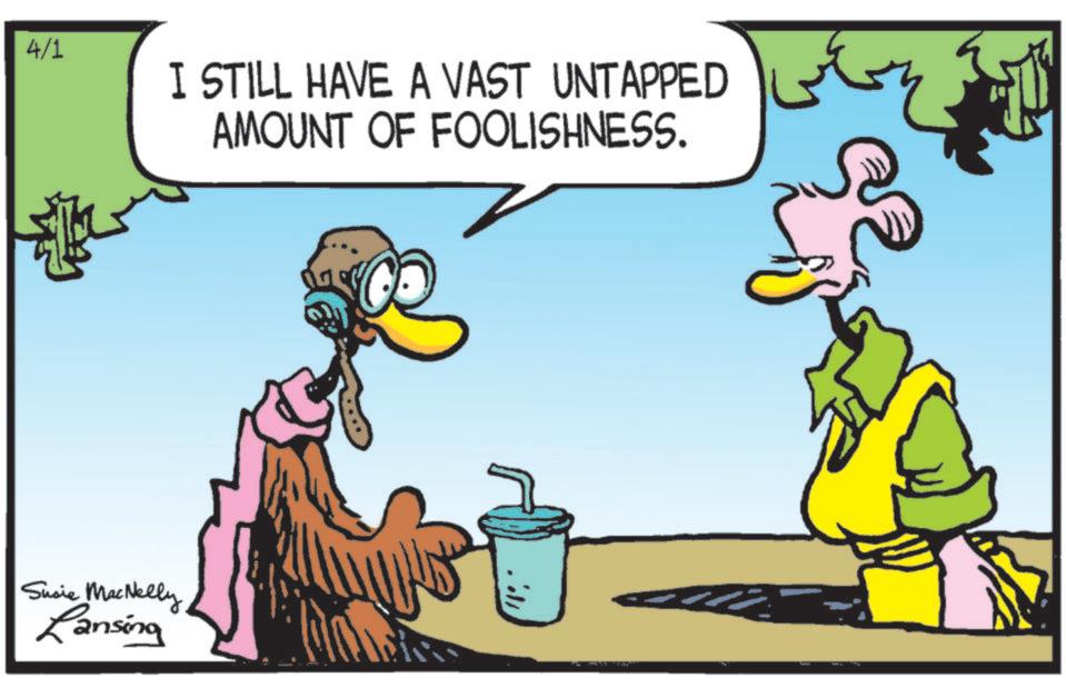 Fiction OCR: 4/1 I STILL HAVE A VAST UNTAPPED AMOUNT OF FOOLISHNESS. Susie MacNelly Lansing 4/1 I STILL HAVE A VAST UNTAPPED AMOUNT OF FOOLISHNESS . Susie MacNelly Lansing