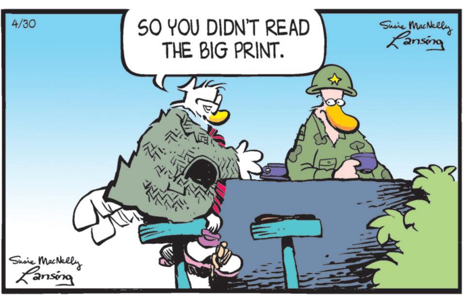 Animated cartoon OCR: 4/30 Susie MacNelly Lansing SO YOU DIDN'T READ THE BIG PRINT. Susie MacNelly Lansing 4/30 Susie MacNelly Lansing SO YOU DIDN'T READ THE BIG PRINT . Susie MacNelly Lansing