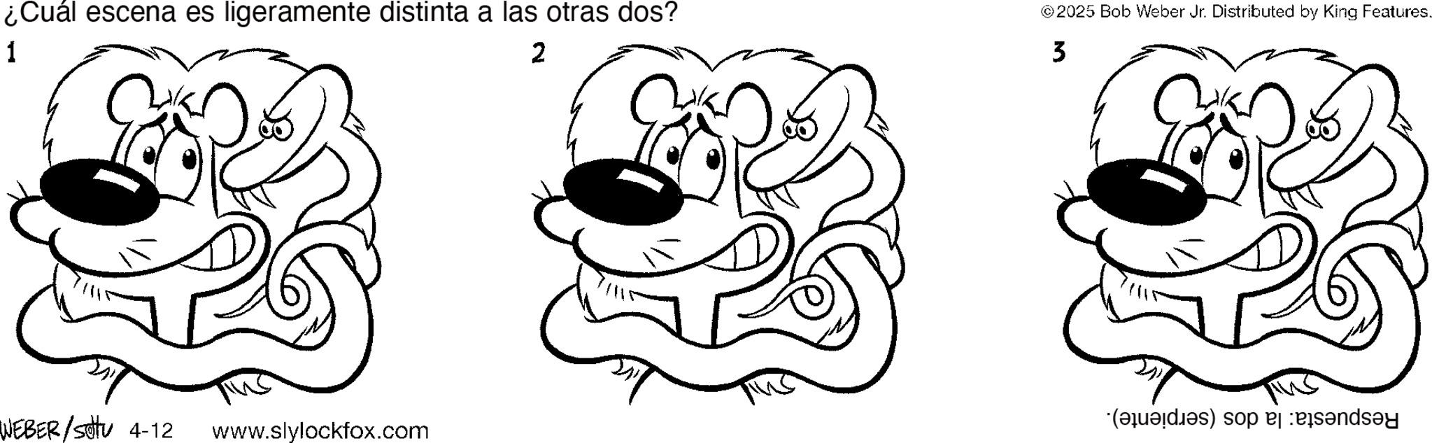 Pleased OCR: ¿Cuál escena es ligeramente distinta a las otras dos? 1 2 © 2025 Bob Weber Jr. Distributed by King Features. 3 (b) and WEBER/Settu 4-12 www.slylockfox.com ¿ Cuál escena es ligeramente distinta a las otras dos ? 1 2 © 2025 Bob Weber Jr. Distributed by King Features . 3 ( b ) and WEBER / Settu 4-12 www.slylockfox.com