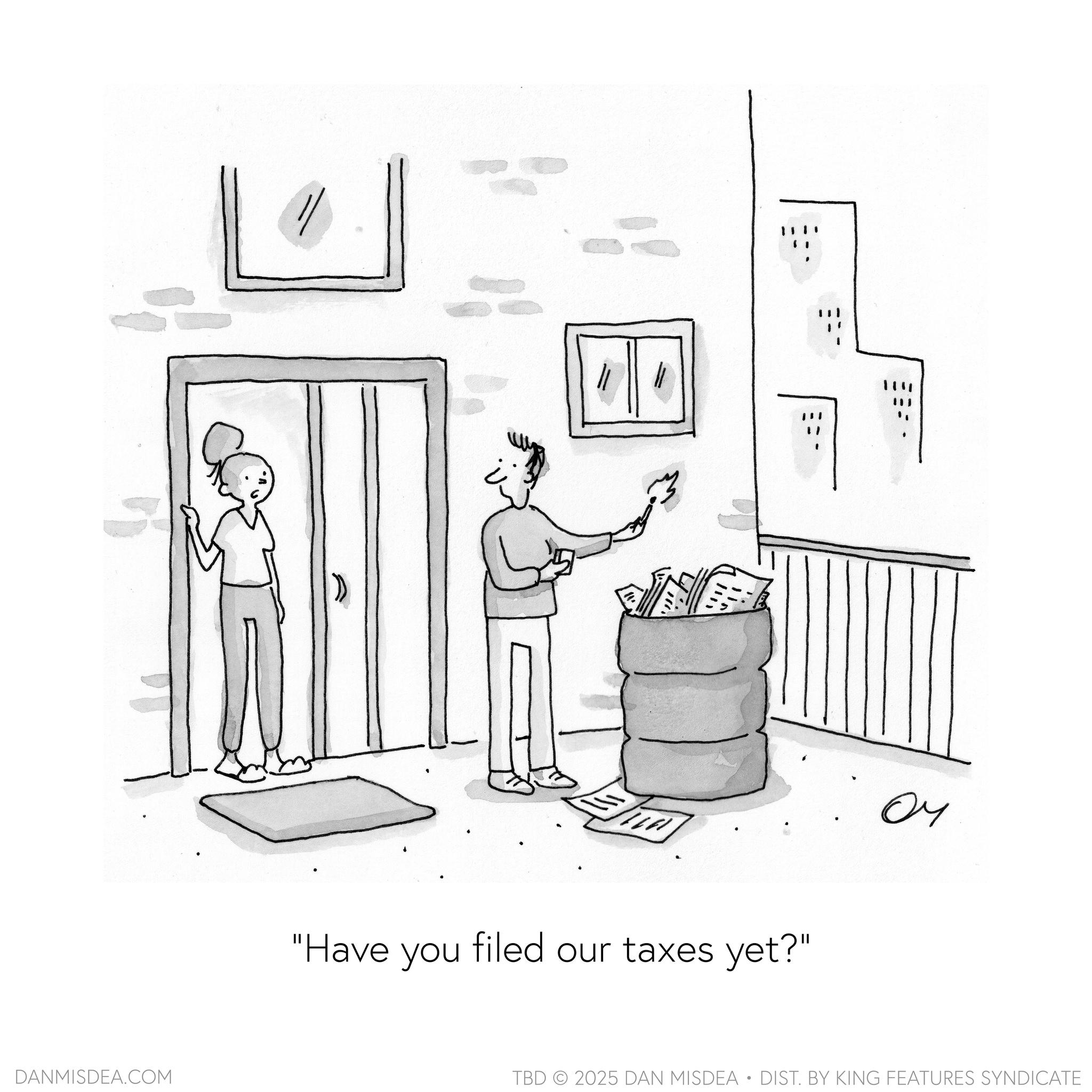Design OCR: DANMISDEA.COM "Have you filed our taxes yet?" ?? TBD 2025 DAN MISDEA • DIST. BY KING FEATURES SYNDICATE DANMISDEA.COM " Have you filed our taxes yet ? " ?? TBD 2025 DAN MISDEA • DIST . BY KING FEATURES SYNDICATE