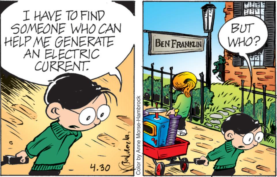 Child OCR: I HAVE TO FIND SOMEONE WHO CAN HELP ME GENERATE AN ELECTRIC CURRENT. 4.30 ????? Color by Anne Morse-Hambrock HEE ??? BUT BEN FRANKLIN WHO? I HAVE TO FIND SOMEONE WHO CAN HELP ME GENERATE AN ELECTRIC CURRENT . 4.30 ????? Color by Anne Morse - Hambrock HEE ? ?? BUT BEN FRANKLIN WHO ?