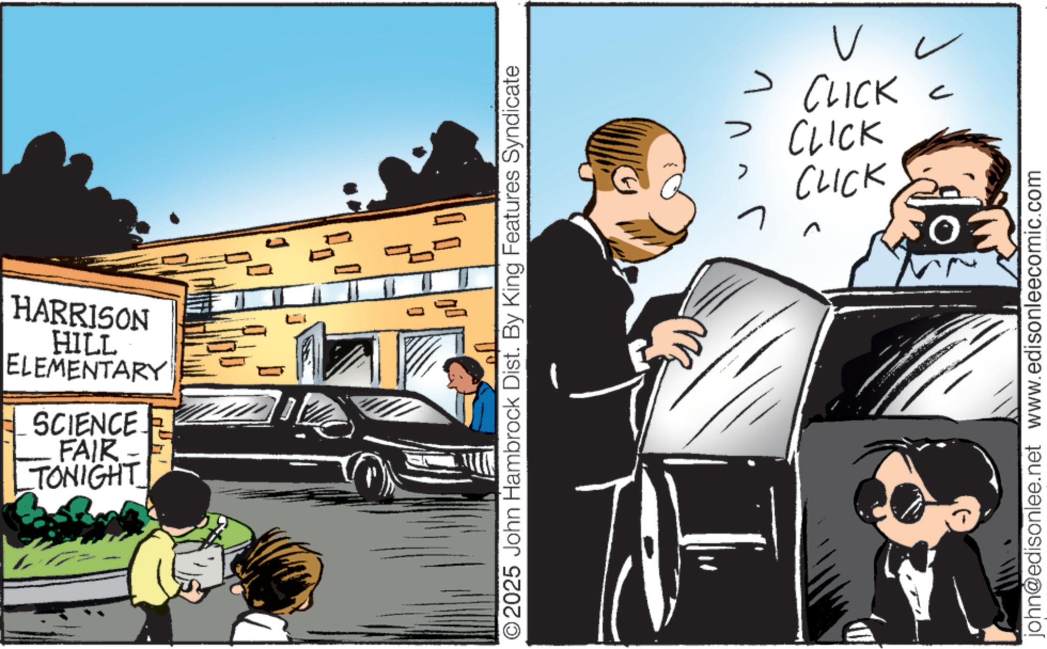 Photo caption OCR: HARRISON HILL ELEMENTARY SCIENCE FAIR TONIGHT O2025 John Hambrock Dist. By King Features Syndicate > CLICK < ? > CLICK > CLICK r john@edisonlee.net www.edisonleecomic.com HARRISON HILL ELEMENTARY SCIENCE FAIR TONIGHT O2025 John Hambrock Dist . By King Features Syndicate > CLICK < ? > CLICK > CLICK r john@edisonlee.net www.edisonleecomic.com
