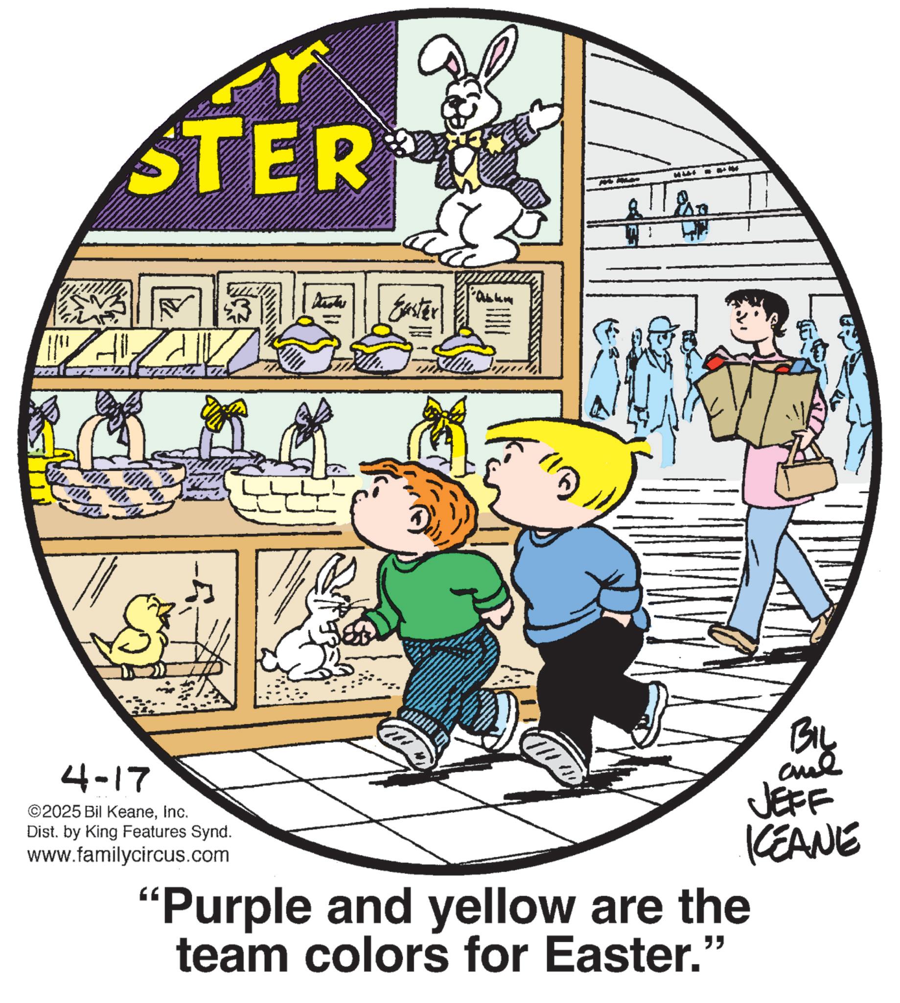 Pleased OCR: - STER Avstr Easter 44+ Tira + BIL JEFF KCEANE 4-17 ©2025 Bil KeaneInc. Dist. by King Features Synd. www.familycircus.com "Purple and yellow are the team colors for Easter." - STER Avstr Easter 44+ Tira + BIL JEFF KCEANE 4-17 © 2025 Bil KeaneInc. Dist . by King Features Synd . www.familycircus.com " Purple and yellow are the team colors for Easter . "