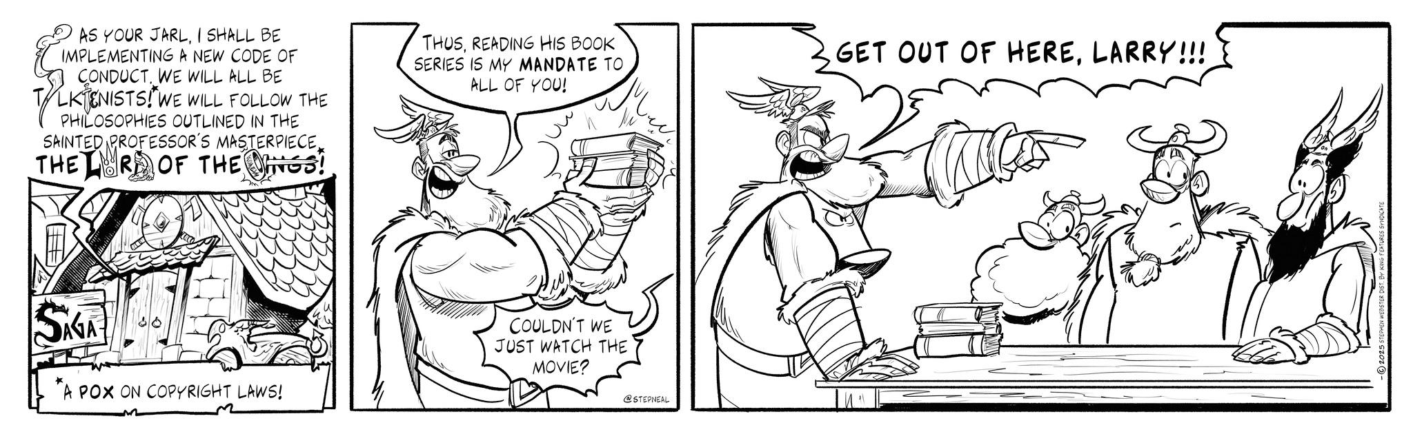 Comic book OCR: AS YOUR JARLI SHALL BE IMPLEMENTING A NEW CODE OF CONDUCTWE WILL ALL BE LKENISTS! WE WILL FOLLOW THE PHILOSOPHIES OUTLINED IN THE SAINTED PROFESSOR'S MASTERPIECETHER OF THE WINGS! THUSREADING HIS BOOK SERIES IS MY MANDATE TO ALL OF YOU! SAGA POX ON COPYRIGHT LAWS! COULDN'T WE JUST WATCH THE MOVIE? @STEPNEAL GET OUT OF HERELARRY!!! 2025 STEPHEN WEBS AS YOUR JARLI SHALL BE IMPLEMENTING A NEW CODE OF CONDUCTWE WILL ALL BE LKENISTS ! WE WILL FOLLOW THE PHILOSOPHIES OUTLINED IN THE SAINTED PROFESSOR'S MASTERPIECETHER OF THE WINGS ! THUSREADING HIS BOOK SERIES IS MY MANDATE TO ALL OF YOU ! SAGA POX ON COPYRIGHT LAWS ! COULDN'T WE JUST WATCH THE MOVIE ? @STEPNEAL GET OUT OF HERELARRY !!! 2025 STEPHEN WEBS