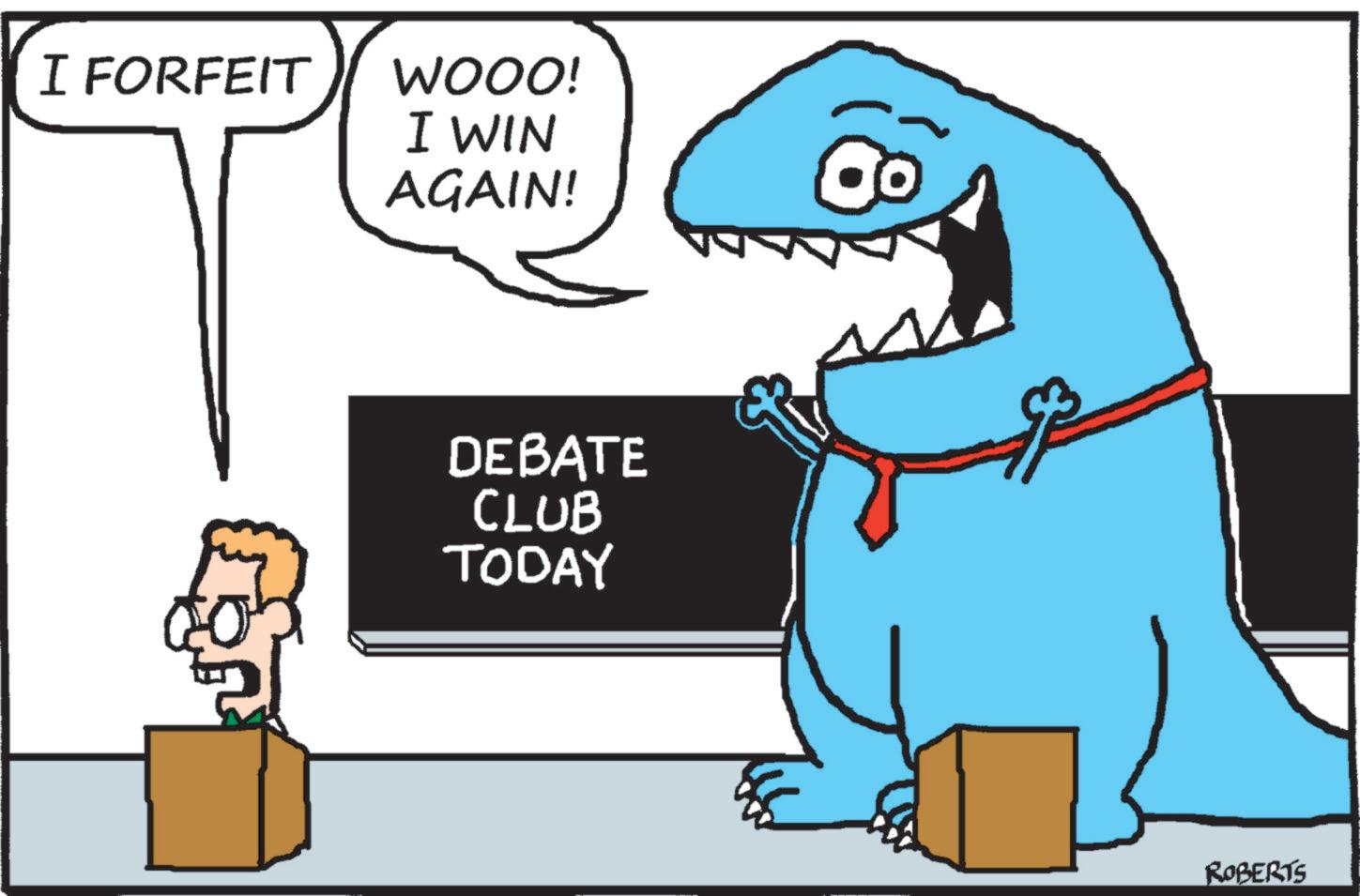 Clip art OCR: I FORFEIT WOOO! I WIN AGAIN! DEBATE CLUB TODAY ROBERTS I FORFEIT WOOO ! I WIN AGAIN ! DEBATE CLUB TODAY ROBERTS
