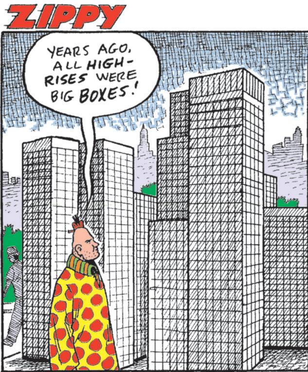 Fictional character OCR: ZIPPY YEARS AGO. ALL HIGH- RISES WERE BIG BOXES! 520 AN ZIPPY YEARS AGO . ALL HIGH- RISES WERE BIG BOXES ! 520 AN