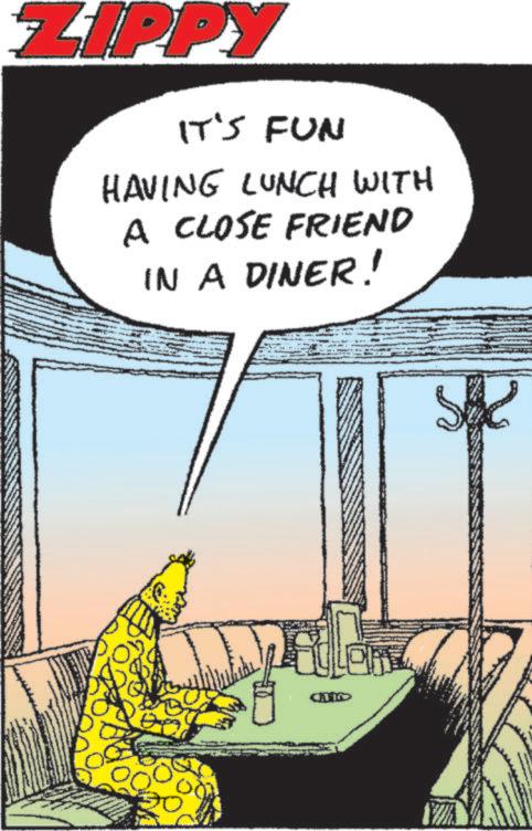 Animated cartoon OCR: ZIPPY IT'S FUN HAVING LUNCH WITH A CLOSE FRIEND IN A DINER! Lon CITIO ZIPPY IT'S FUN HAVING LUNCH WITH A CLOSE FRIEND IN A DINER ! Lon CITIO