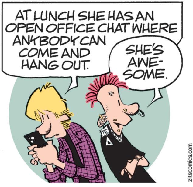 Animated cartoon OCR: AT LUNCH SHE HAS AN OPEN OFFICE CHAT WHERE ANYBODY CAN COME AND HANG OUT. SHE'S AWE- SOME. zitscomics.com AT LUNCH SHE HAS AN OPEN OFFICE CHAT WHERE ANYBODY CAN COME AND HANG OUT . SHE'S AWE- SOME . zitscomics.com