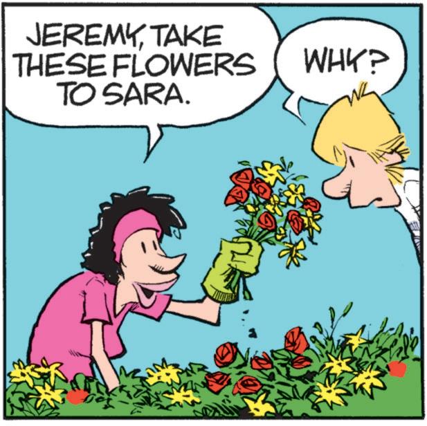 Animated cartoon OCR: JEREMYTAKE THESE FLOWERS TO SARA. WHY? JEREMYTAKE THESE FLOWERS TO SARA . WHY ?