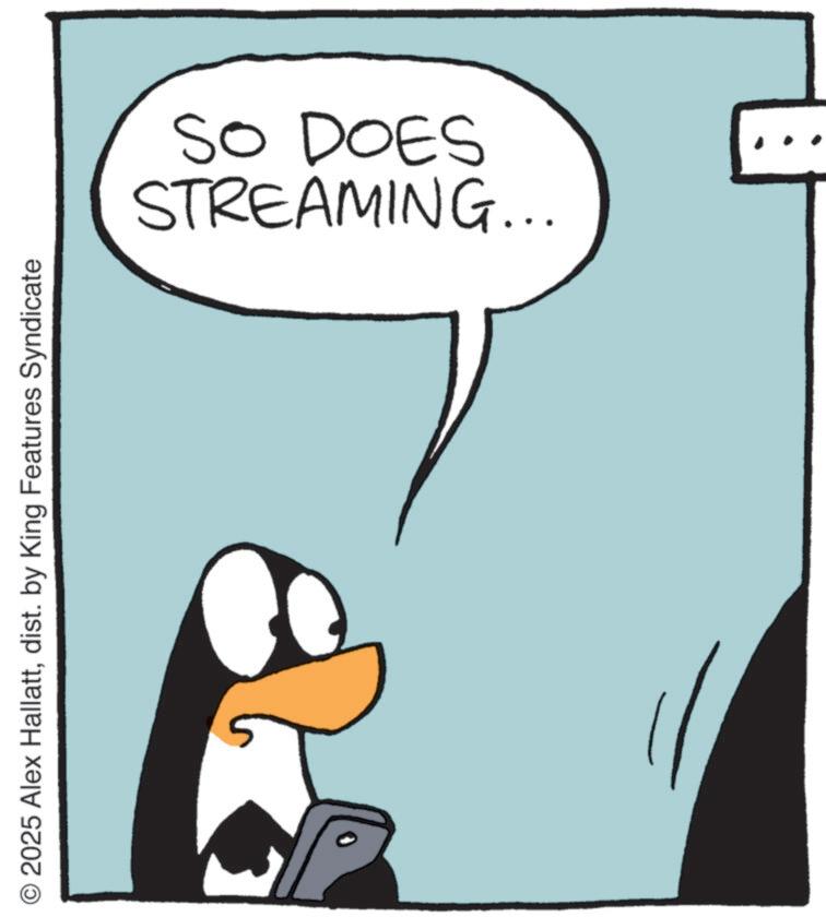 Fiction OCR: © 2025 Alex Hallattdist. by King Features Syndicate STREAMING... SO DOES © 2025 Alex Hallattdist . by King Features Syndicate STREAMING ... SO DOES