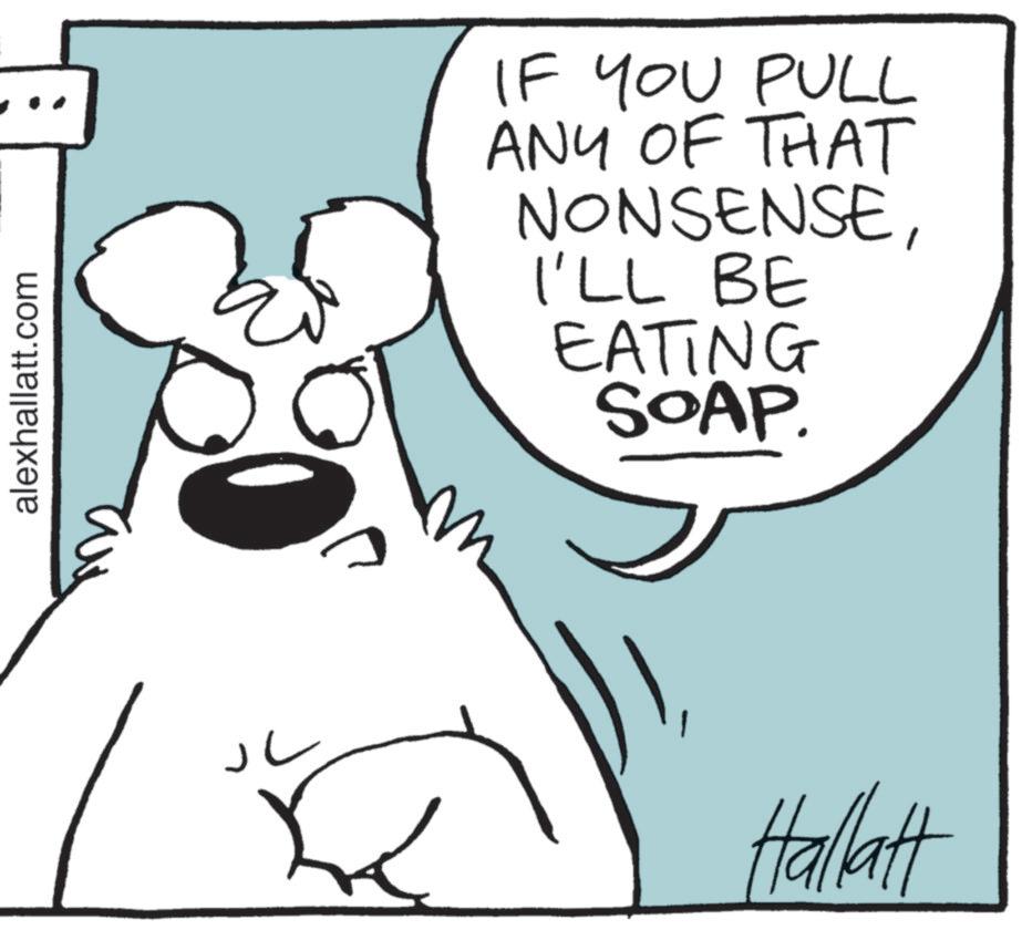 Clip art OCR: alexhallatt.com ??? IF YOU PULL ANY OF THAT NONSENSEI'LL BE EATING SOAP. Hallatt alexhallatt.com ??? IF YOU PULL ANY OF THAT NONSENSEI'LL BE EATING SOAP . Hallatt