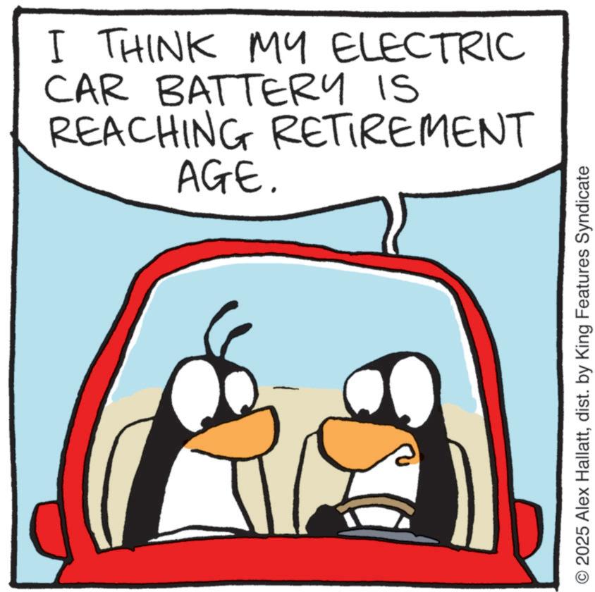 Fiction OCR: I THINK MY ELECTRIC CAR BATTERY IS REACHING AGE. RETIREMENT © 2025 Alex Hallattdist. by King Features Syndicate I THINK MY ELECTRIC CAR BATTERY IS REACHING AGE . RETIREMENT © 2025 Alex Hallattdist . by King Features Syndicate