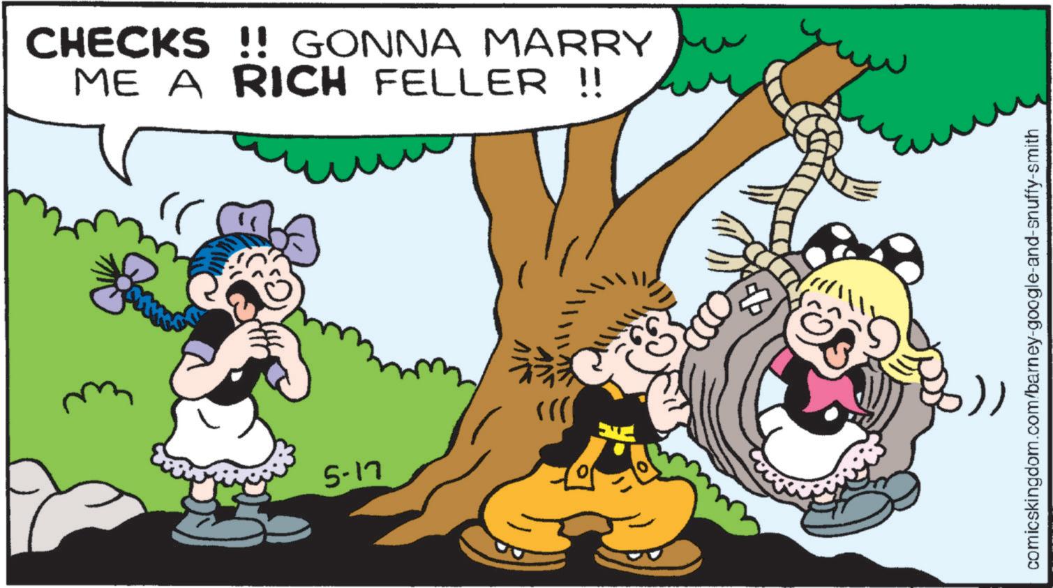 Animation OCR: 5-17 }}} ?? comicskingdom.com/barney-google-and-snuffy-smith CHECKS !! GONNA MARRY ME A RICH FELLER !! 5-17 } } } ?? comicskingdom.com/barney-google-and-snuffy-smith CHECKS !! GONNA MARRY ME A RICH FELLER !!