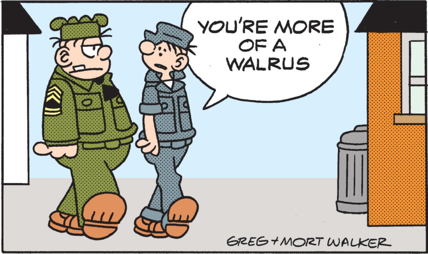 Police officer OCR: YOU'RE MORE OF A WALRUS GREG + MORT WALKER YOU'RE MORE OF A WALRUS GREG + MORT WALKER