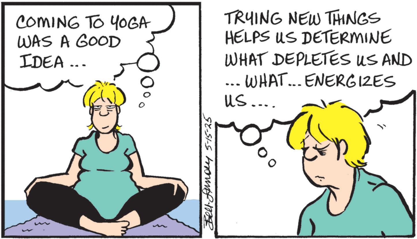 Graphics OCR: COMING TO YOGA WAS A GOOD IDEA... TRYING NEW THINGS HELPS US DETERMINE WHAT DEPLETES US AND ... WHAT... ENERGIZES us.... Buy 5-15-25 COMING TO YOGA WAS A GOOD IDEA ... TRYING NEW THINGS HELPS US DETERMINE WHAT DEPLETES US AND ... WHAT ... ENERGIZES us .... Buy 5-15-25