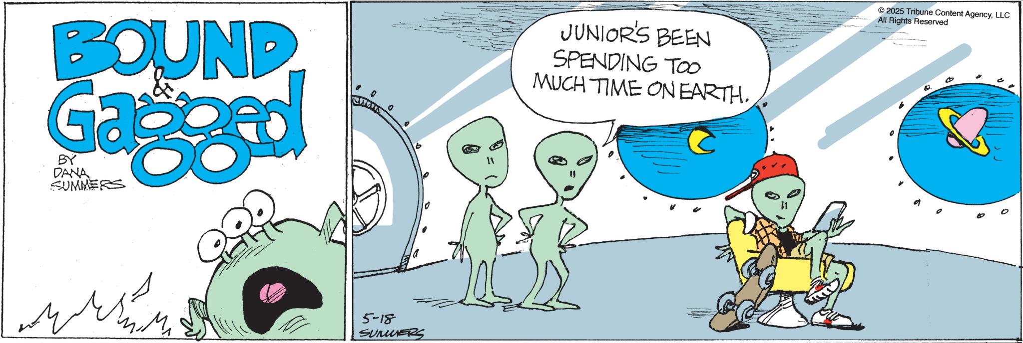 Fictional character OCR: BOUND Gagged SUMMERS JUNIOR'S BEEN SPENDING TOO MUCH TIME ON EARTH. 5-18 SUMMERS 2025 Tribune Content AgencyLLC All Rights Reserved BOUND Gagged SUMMERS JUNIOR'S BEEN SPENDING TOO MUCH TIME ON EARTH . 5-18 SUMMERS 2025 Tribune Content AgencyLLC All Rights Reserved