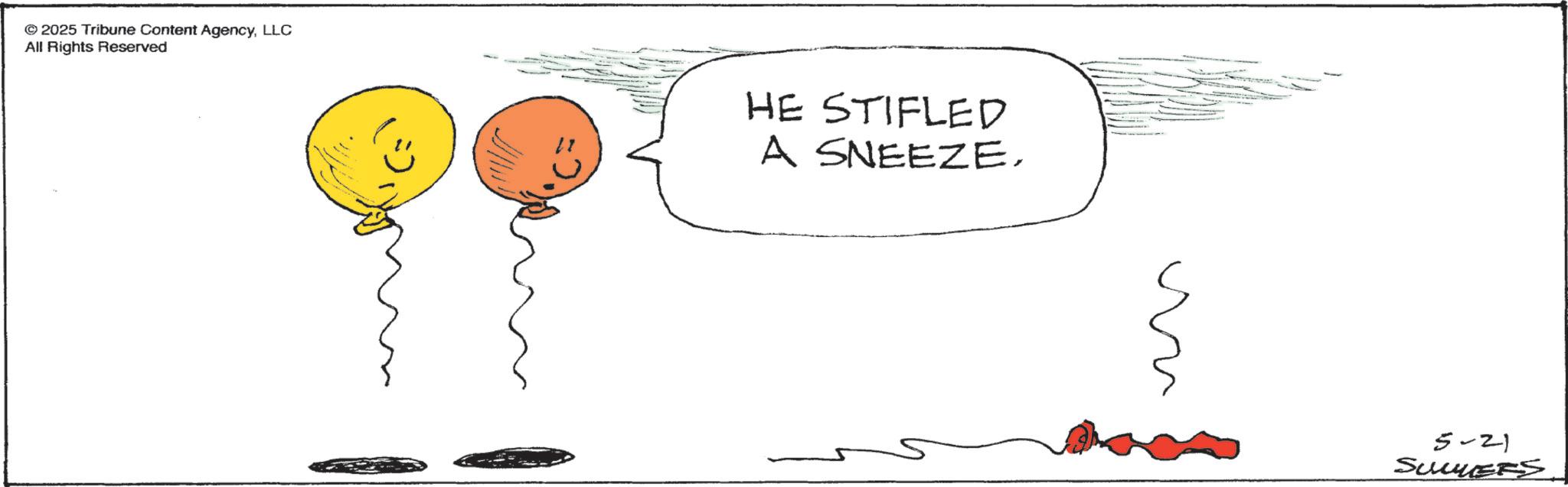 Child art OCR: 2025 Tribune Content AgencyLLC All Rights Reserved HE STIFLED A SNEEZE5-21 SUMMERS 2025 Tribune Content AgencyLLC All Rights Reserved HE STIFLED A SNEEZE5-21 SUMMERS