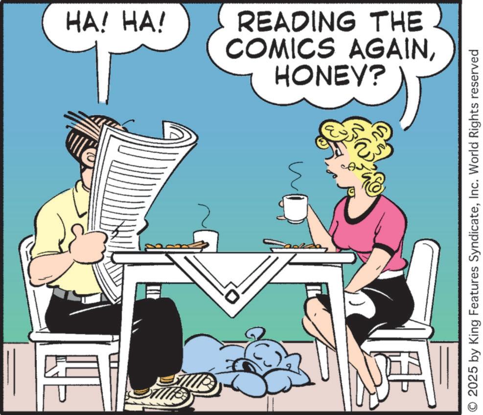 Comic book OCR: HA! HA! HONEY? COMICS AGAINREADING THE ?? O2025 by King Features SyndicateInc. World Rights reserved HA ! HA ! HONEY ? COMICS AGAINREADING THE ?? O2025 by King Features SyndicateInc. World Rights reserved
