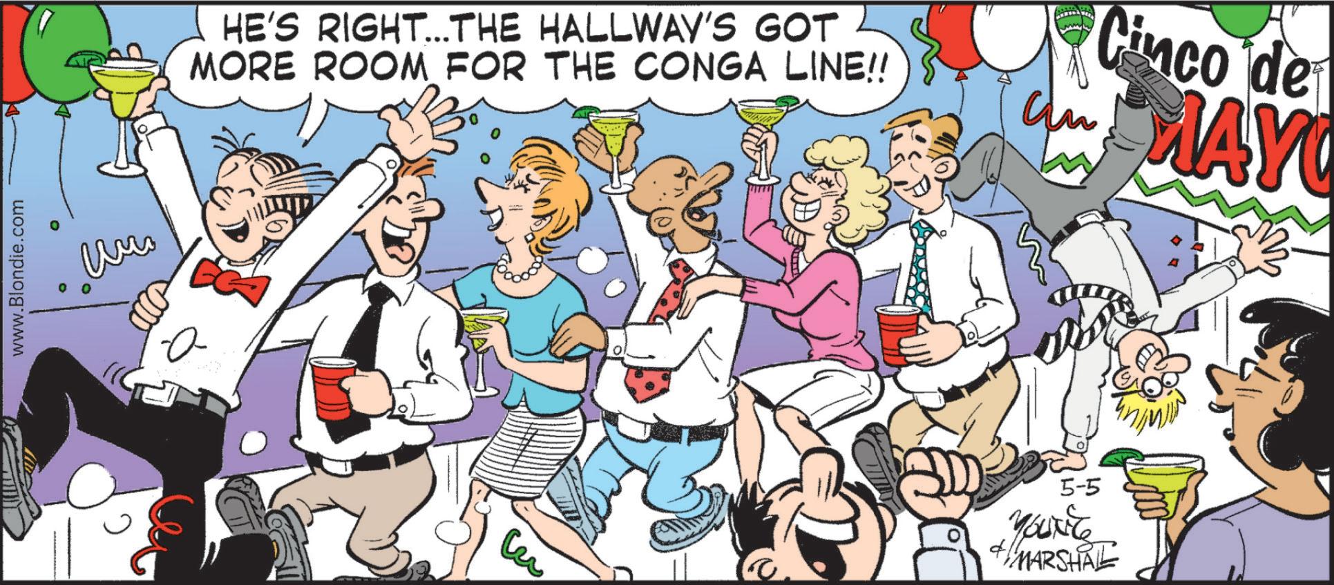 Animated cartoon OCR: www.Blondie.com ?? HE'S RIGHT...THE HALLWAY'S GOT MORE ROOM FOR THE CONGA LINE!! 5-5 YouNte + MARSHAL in Cinco de MAY www.Blondie.com ?? HE'S RIGHT ... THE HALLWAY'S GOT MORE ROOM FOR THE CONGA LINE !! 5-5 YouNte + MARSHAL in Cinco de MAY