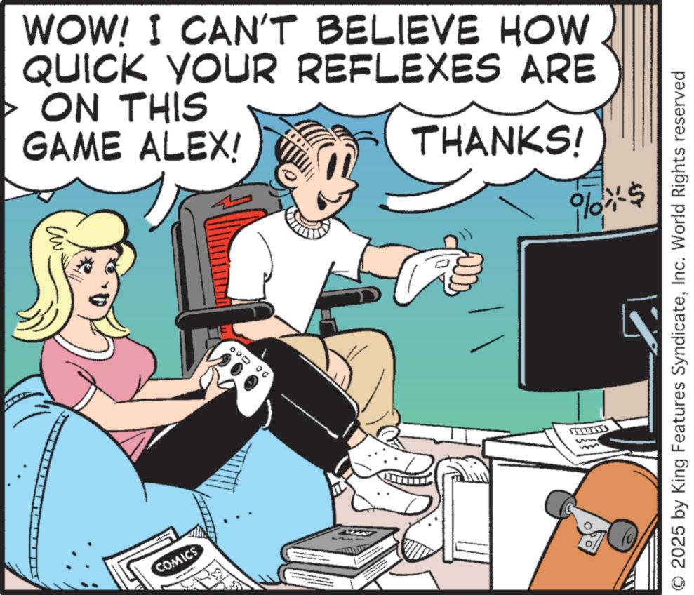 Animated cartoon OCR: WOW! I CAN'T BELIEVE HOW QUICK YOUR REFLEXES ARE ON THIS GAME ALEX! THANKS! COMICS 00 w %%$ O 2025 by King Features SyndicateInc. World Rights reserved WOW ! I CAN'T BELIEVE HOW QUICK YOUR REFLEXES ARE ON THIS GAME ALEX ! THANKS ! COMICS 00 w %% $ O 2025 by King Features SyndicateInc. World Rights reserved