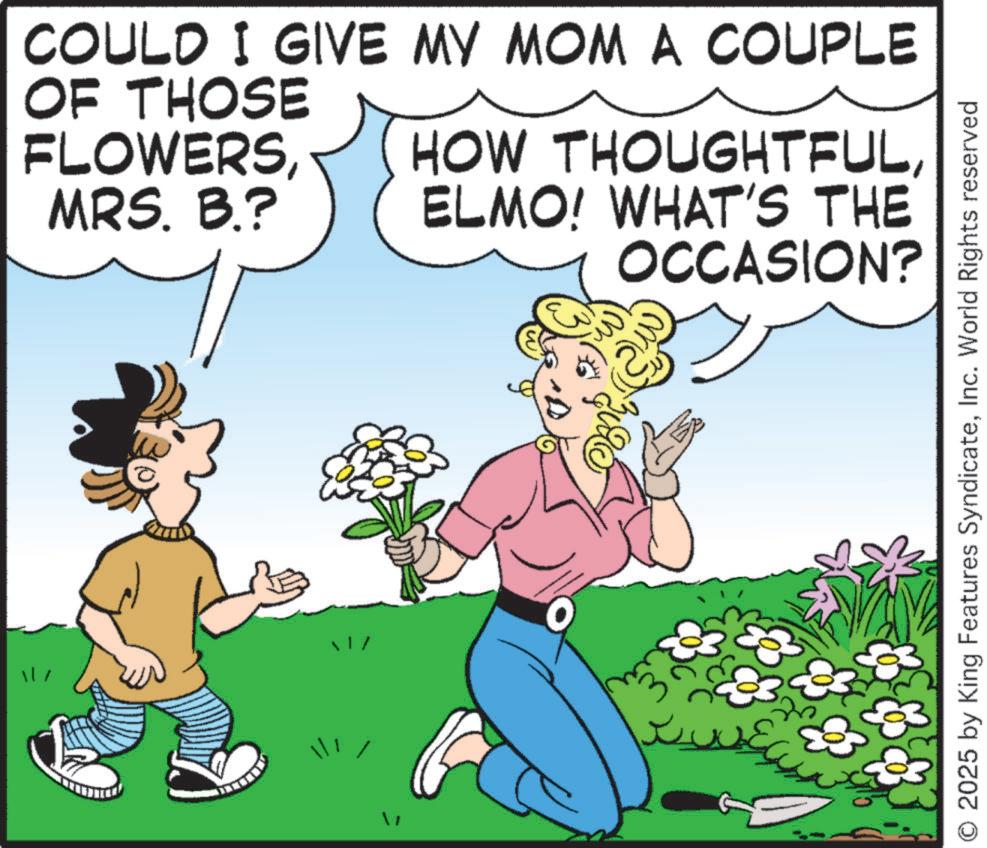 Photo caption OCR: COULD I GIVE MY MOM A COUPLE OF THOSE FLOWERSMRS. B.? HOW THOUGHTFULELMO! WHAT'S THE OCCASION? 1/ 2025 by King Features SyndicateInc. World Rights reserved COULD I GIVE MY MOM A COUPLE OF THOSE FLOWERSMRS . B. ? HOW THOUGHTFULELMO ! WHAT'S THE OCCASION ? 1 / 2025 by King Features SyndicateInc. World Rights reserved