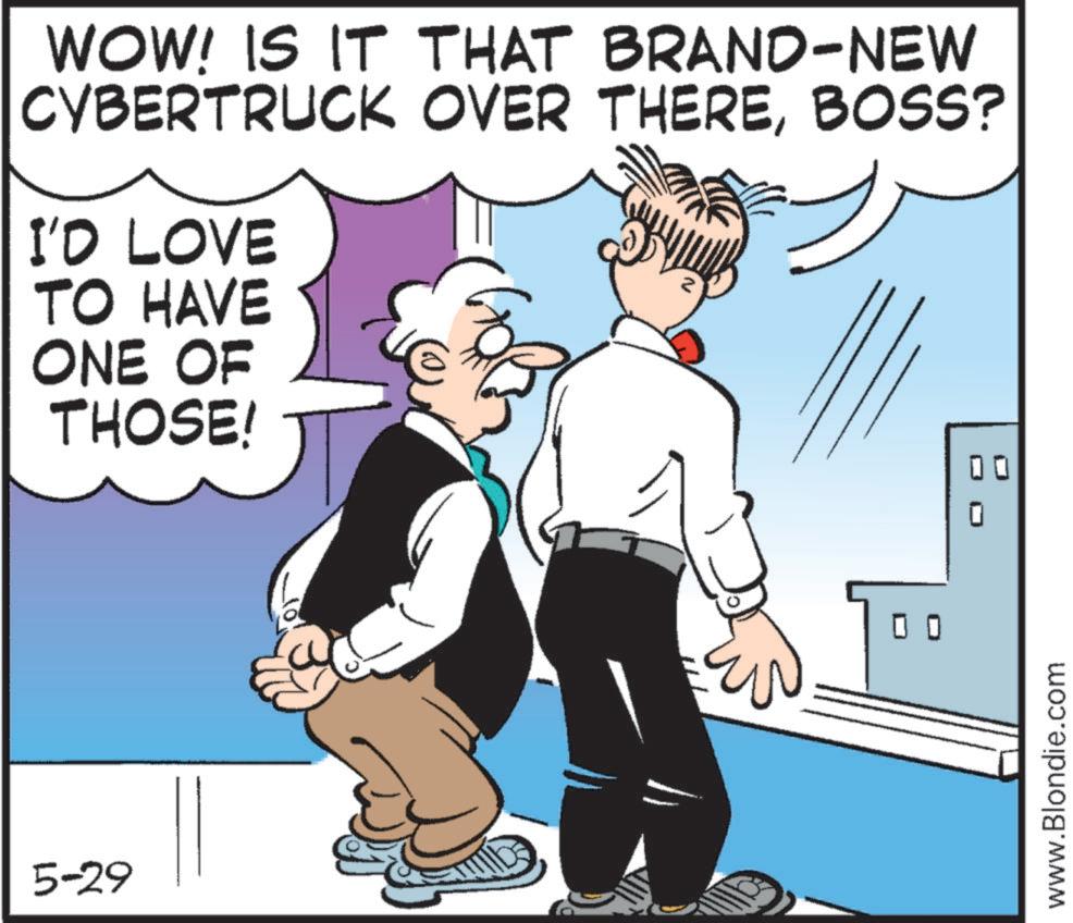 Photo caption OCR: 5-29 WOW! IS IT THAT BRAND-NEW CYBERTRUCK OVER THEREBOSS? I'D LOVE TO HAVE ONE OF THOSE! ? ? 00 0 www.Blondie.com 5-29 WOW ! IS IT THAT BRAND - NEW CYBERTRUCK OVER THEREBOSS ? I'D LOVE TO HAVE ONE OF THOSE ! ? ? 00 0 www.Blondie.com