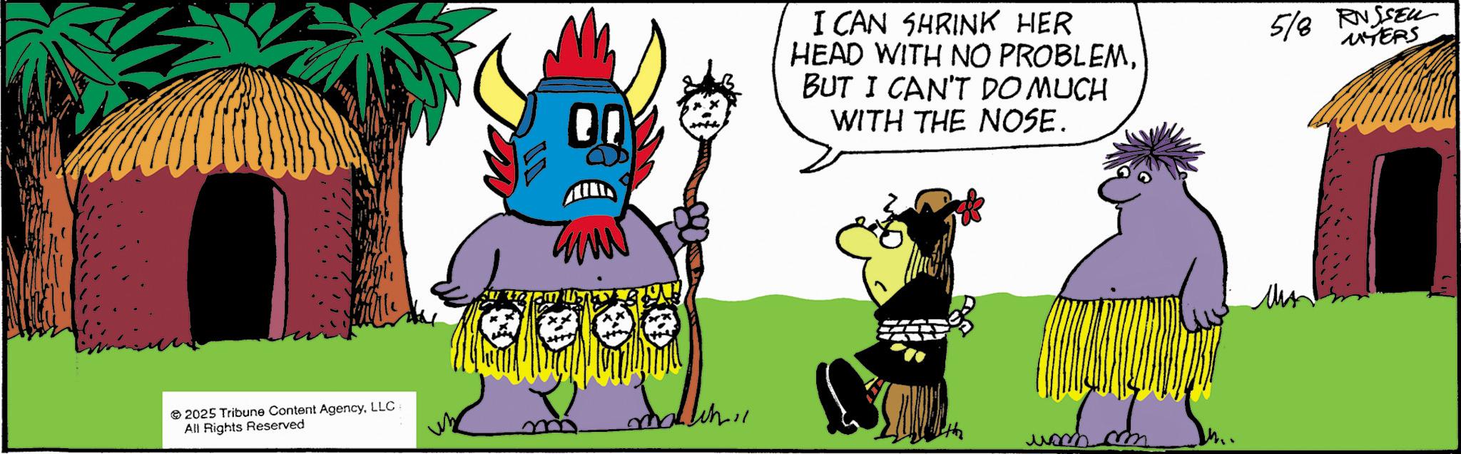 Comics OCR: 2025 Tribune Content AgencyLLC All Rights Reserved eo I CAN SHRINK HER HEAD WITH NO PROBLEMBUT I CAN'T DO MUCH WITH THE NOSE. 5/8 RNSSEL MYERS th ??? 2025 Tribune Content AgencyLLC All Rights Reserved eo I CAN SHRINK HER HEAD WITH NO PROBLEMBUT I CAN'T DO MUCH WITH THE NOSE . 5/8 RNSSEL MYERS th ???