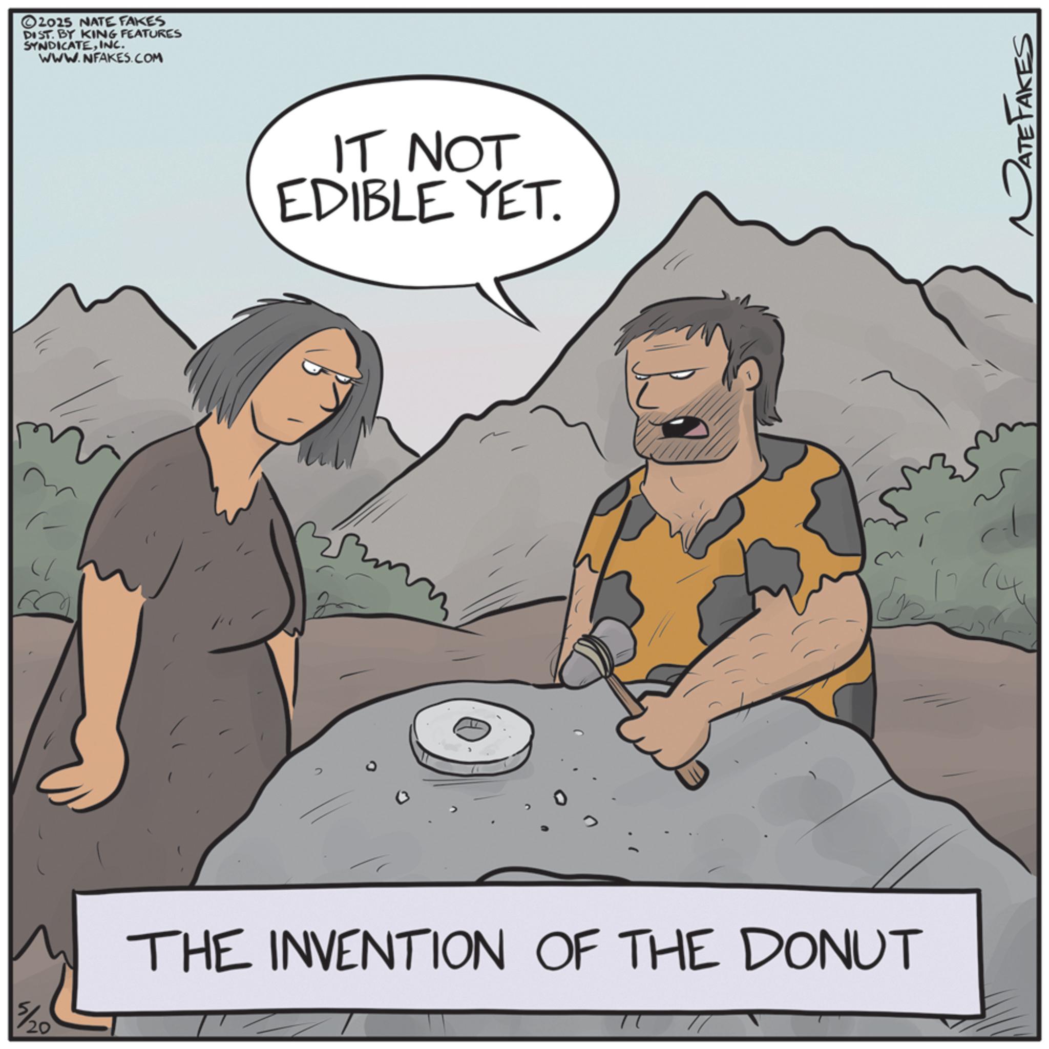 Photo caption OCR: 5/20 2025 NATE FAKES DIST. BY KING FEATURES SYNDICATEINC. WWW.NFAKES.COM IT NOT EDIBLE YET. THE INVENTION OF THE DONUT ATE FAKES 5/20 2025 NATE FAKES DIST . BY KING FEATURES SYNDICATEINC . WWW.NFAKES.COM IT NOT EDIBLE YET . THE INVENTION OF THE DONUT ATE FAKES