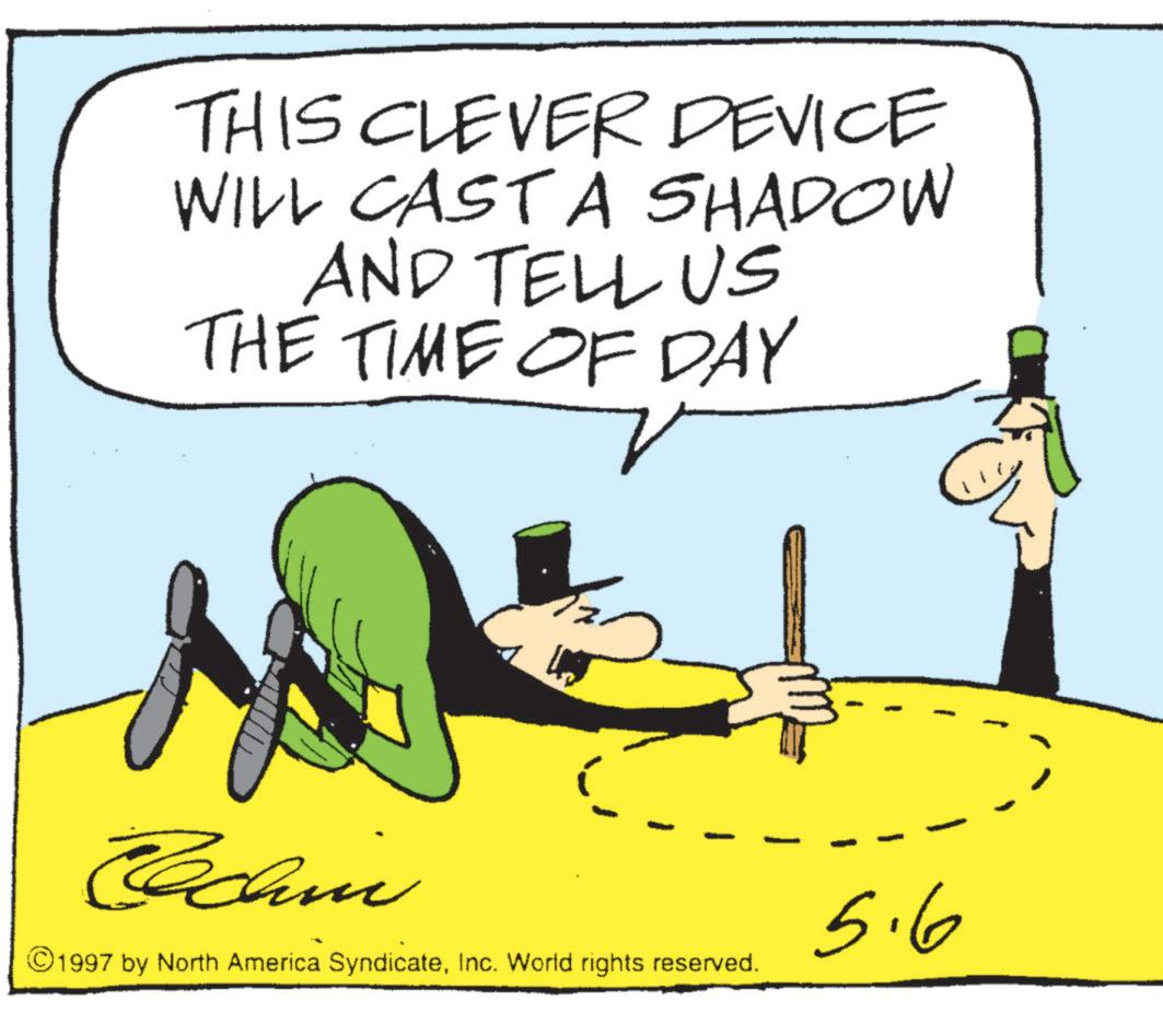Photo caption OCR: THIS CLEVER DEVICE WILL CAST A SHADOW AND TELL US THE TIME OF DAY Echin ©1997 by North America SyndicateInc. World rights reserved. 5.6 THIS CLEVER DEVICE WILL CAST A SHADOW AND TELL US THE TIME OF DAY Echin © 1997 by North America SyndicateInc. World rights reserved . 5.6