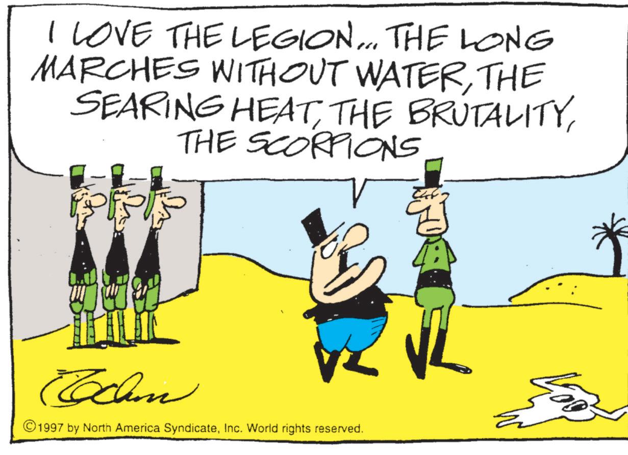 Animation OCR: I LOVE THE LEGION... THE LONG MARCHES WITHOUT WATERTHE SEARING HEATTHE SCORPIONS ?? chun ©1997 by North America SyndicateInc. World rights reserved. I LOVE THE LEGION ... THE LONG MARCHES WITHOUT WATERTHE SEARING HEATTHE BRUTALITYTHE SCORPIONS ?? chun © 1997 by North America SyndicateInc. World rights reserved .