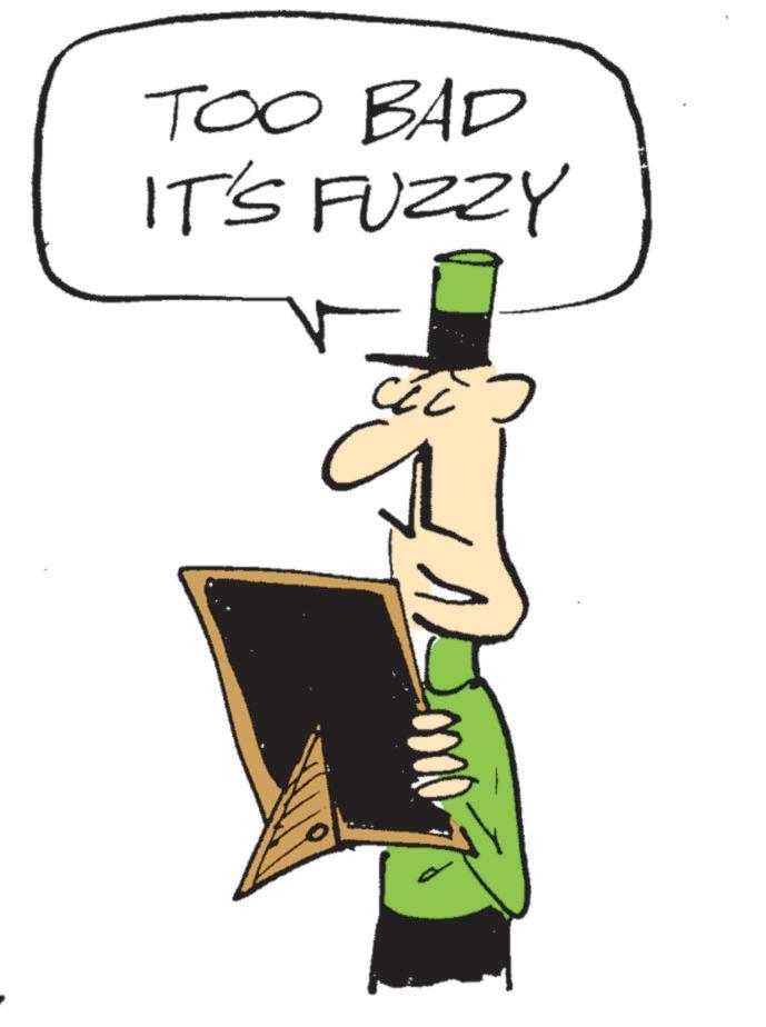 Fiction OCR: TOO BAD IT'S FUZZY ??? ?? TOO BAD IT'S FUZZY ??? ??