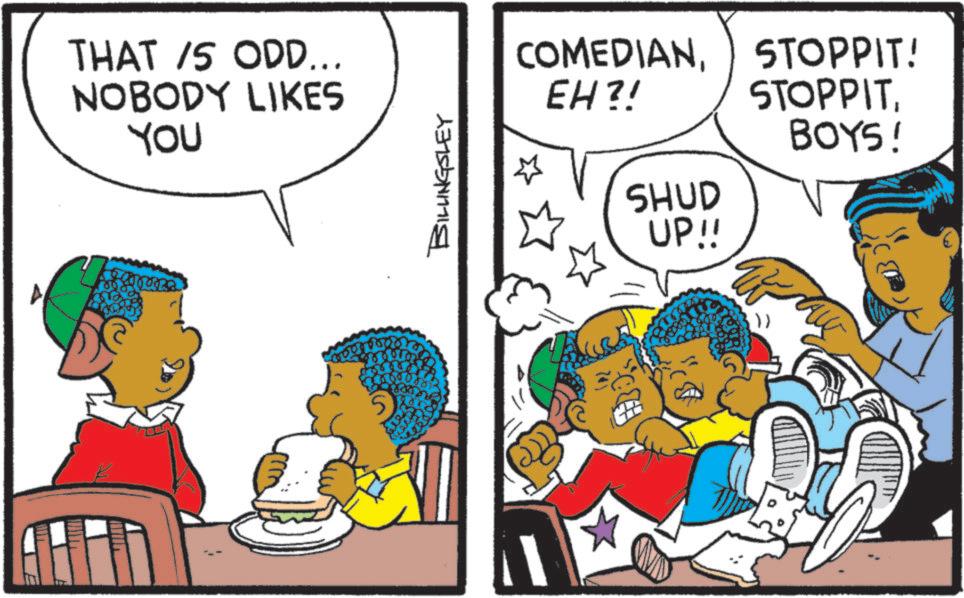 Fictional character OCR: THAT /5 ODD... NOBODY LIKES YOU 5 BILLINGSLEY COMEDIANEH?! STOPPIT! STOPPITBOYS! SHUD UP!! " THAT / 5 ODD ... NOBODY LIKES YOU 5 BILLINGSLEY COMEDIANEH ?! STOPPIT ! STOPPITBOYS ! SHUD UP !! "