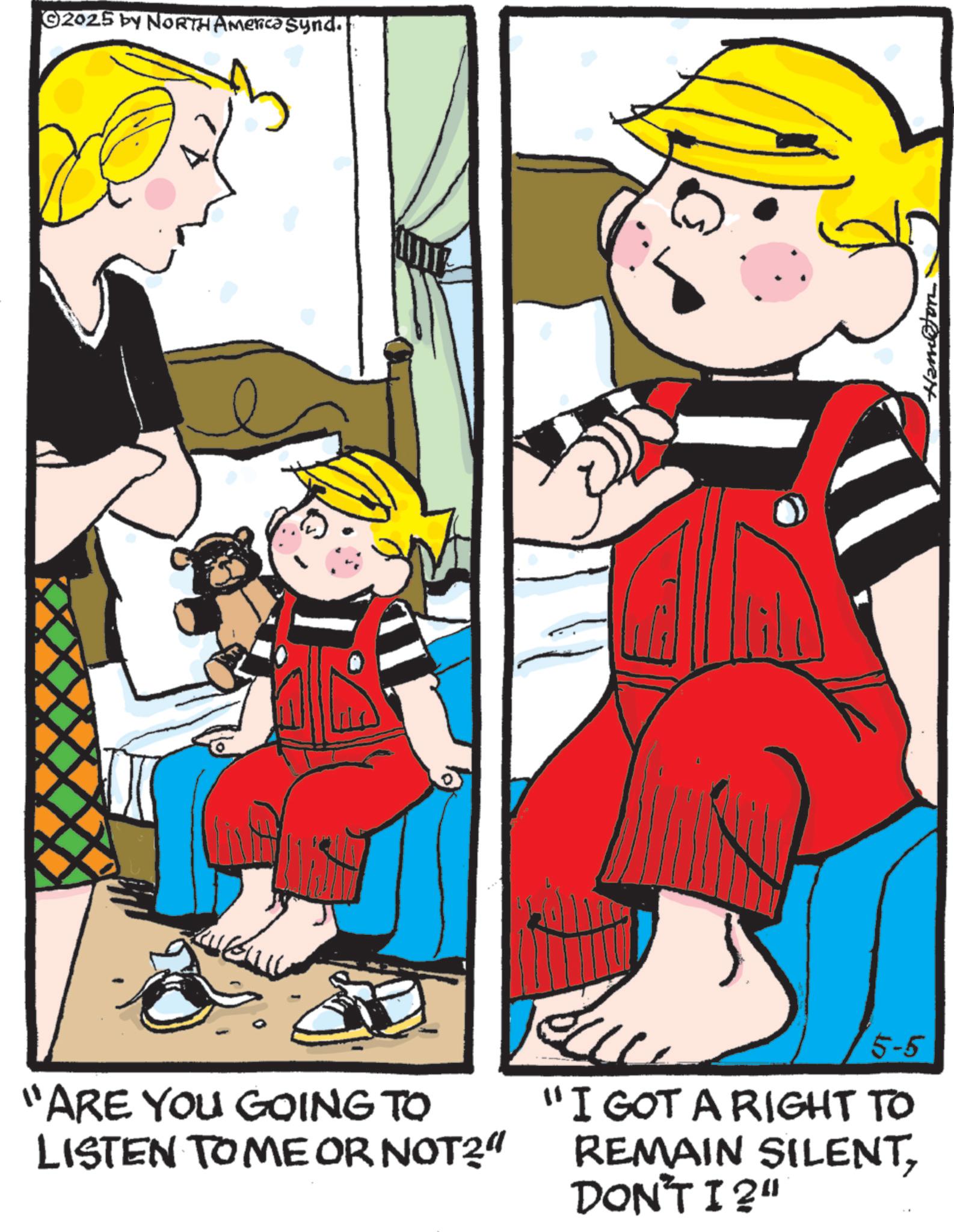 Animated cartoon OCR: ©2025 by NORTH America Synd. "ARE YOU GOING TO LISTEN TOME OR NOT?" 5-5 "I GOT A RIGHT TO REMAIN SILENTDON'T I?" Hamilton © 2025 by NORTH America Synd . " ARE YOU GOING TO LISTEN TOME OR NOT ? " 5-5 " I GOT A RIGHT TO REMAIN SILENTDON'T I ? " Hamilton