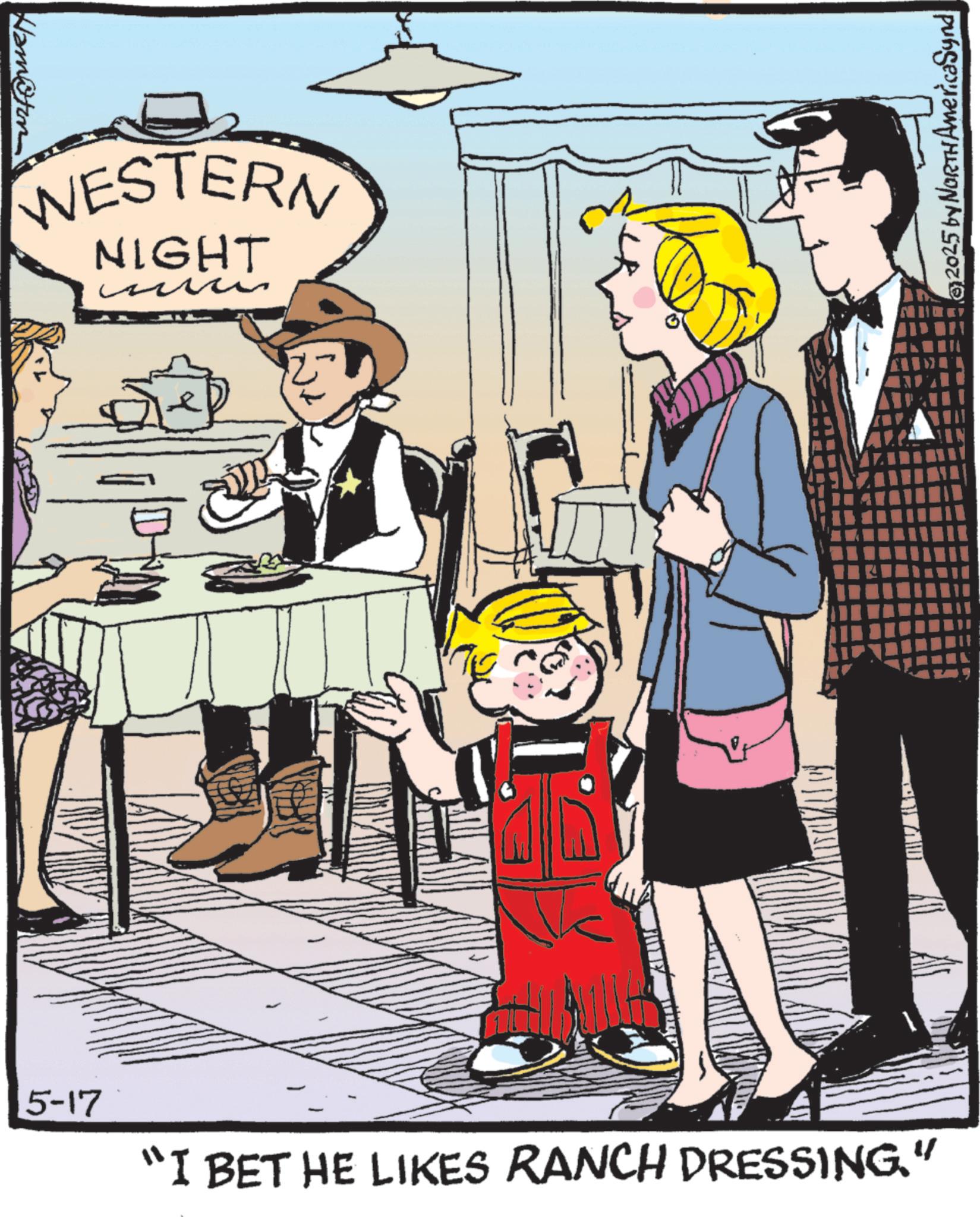 Publication OCR: Hamoton WESTERN NIGHT ?? 5-17 "I BET HE LIKES RANCH DRESSING." 2025 by NORTH AmericaSynd Hamoton WESTERN NIGHT ?? 5-17 " I BET HE LIKES RANCH DRESSING . " 2025 by NORTH AmericaSynd