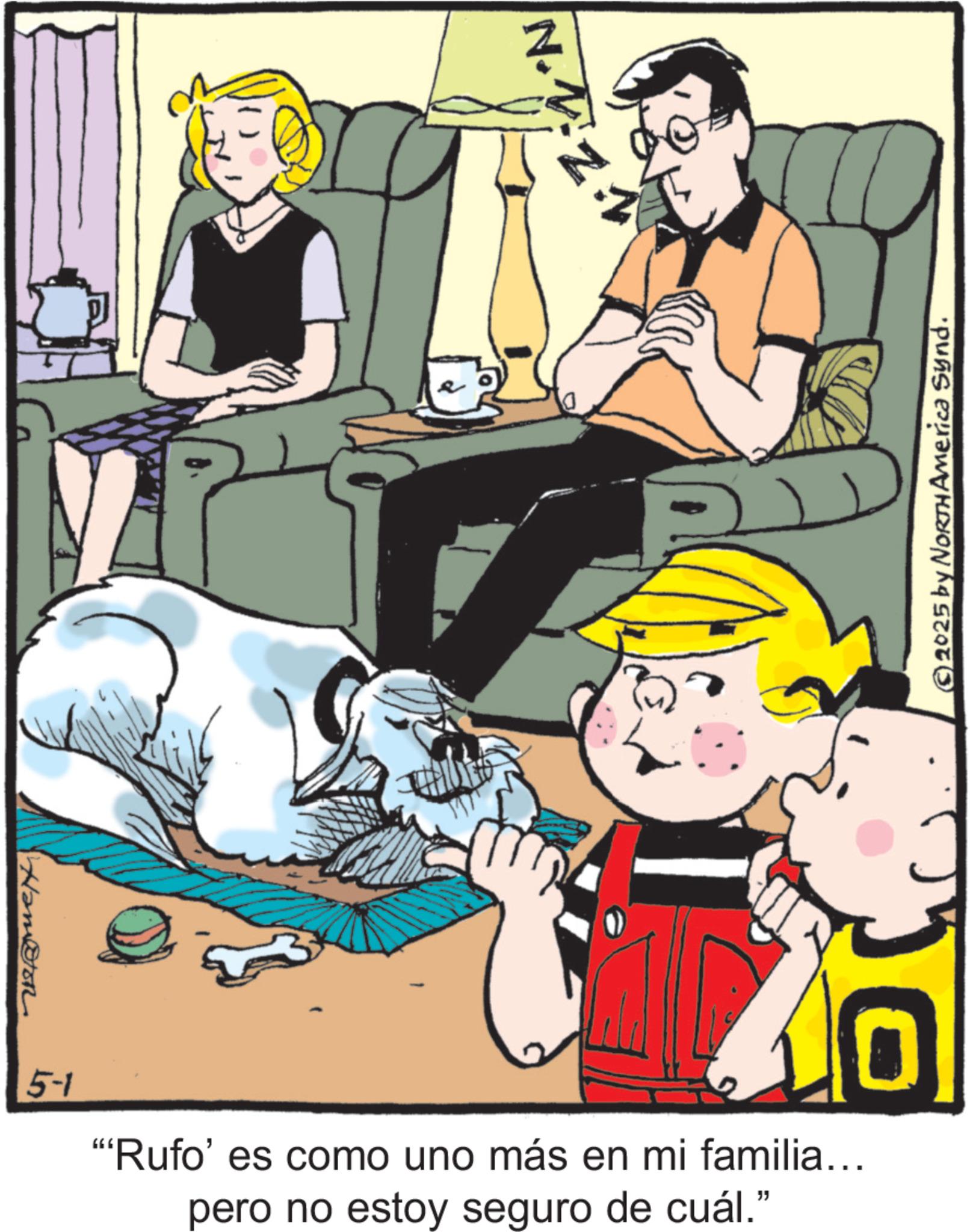 Comic book OCR: Ham@ton N.V.Z z: 0 P © 2025 by NORTH America Synd. 5-1 "Rufo' es como uno más en mi familia... pero no estoy seguro de cuál." 0 Ham @ ton N.V.Z z : 0 P © 2025 by NORTH America Synd . 5-1 " Rufo ' es como uno más en mi familia ... pero no estoy seguro de cuál . " 0