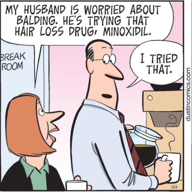 Animation OCR: MY HUSBAND IS WORRIED ABOUT BALDING. HE'S TRYING THAT HAIR LOSS DRUGMINOXIDIL. BREAK ROOM I TRIED THAT. [ dustincomics.com MY HUSBAND IS WORRIED ABOUT BALDING . HE'S TRYING THAT HAIR LOSS DRUGMINOXIDIL . BREAK ROOM I TRIED THAT . [ dustincomics.com